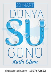 22 March Happy World Water Day Translate: 22 Mart Dunya Su Gunu Kutlu Olsun