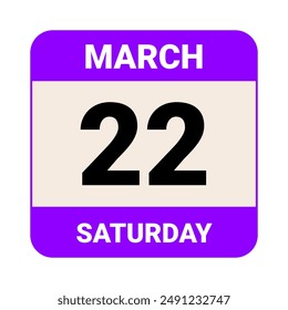 22 March, Saturday. Date template. Useful design for calendar or event promotion. Vector illustration EPS 10 File. Isolated on white background. 