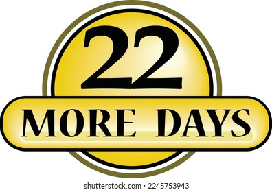 22 More days sign label vector art illustration with fantastic font and nice yellow black color