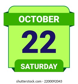 22 October, Saturday. Date template. Useful design for calendar or event promotion. Vector illustration EPS 10 File.