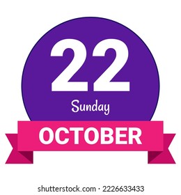 22 October, Sunday. Date template. Useful design for calendar or event promotion. Vector illustration EPS 10 File. Isolated on white background. 
