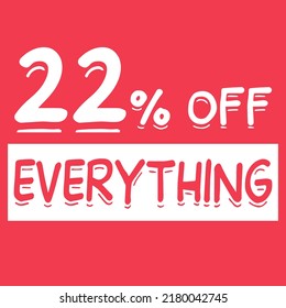22% off everything. twenty-two percent discount everything on red background for mega big sales