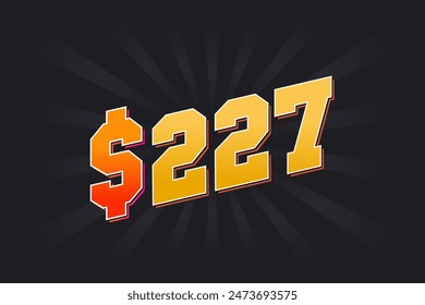 227 Dollar American Money vector text symbol. $227 USD United States Dollar stock vector