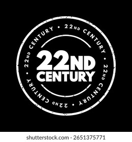 22nd Century is the next century, It will begin on January 1, 2101, text concept stamp