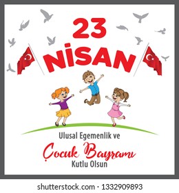 23 April Children's day (Turkish Speak: 23 Nisan Cocuk Bayrami). 