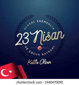 23 April, National Sovereignty and Children’s Day Turkey celebration card. (23 Nisan Uusal Egemenlik ve Cocuk Bayrami Kutlu Olsun) vector illustration