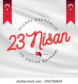 23 April, National Sovereignty and Children’s Day Turkey celebration card. (23 Nisan Uusal Egemenlik ve Cocuk Bayrami Kutlu Olsun) vector illustration