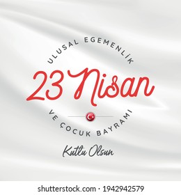 23 April, National Sovereignty and Children’s Day Turkey celebration card. (23 Nisan Uusal Egemenlik ve Cocuk Bayrami Kutlu Olsun) vector illustration