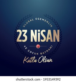 23 April, National Sovereignty and Children’s Day Turkey celebration card. (23 Nisan Uusal Egemenlik ve Cocuk Bayrami Kutlu Olsun) vector illustration