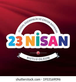 23 April, National Sovereignty and Children’s Day Turkey celebration card. (23 Nisan Uusal Egemenlik ve Cocuk Bayrami Kutlu Olsun) vector illustration