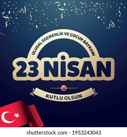 23 April, National Sovereignty and Children’s Day Turkey celebration card. (23 Nisan Uusal Egemenlik ve Cocuk Bayrami Kutlu Olsun) vector illustration