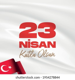 23 April, National Sovereignty and Children’s Day Turkey celebration card. (23 Nisan Uusal Egemenlik ve Cocuk Bayrami Kutlu Olsun) vector illustration