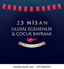23 April, National Sovereignty and Children’s Day Turkey celebration card. (23 Nisan Uusal Egemenlik ve Cocuk Bayrami Kutlu Olsun) vector illustration