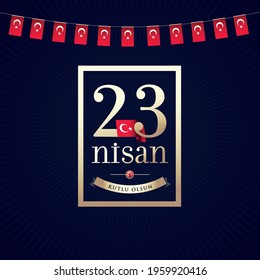 23 April, National Sovereignty and Children’s Day Turkey celebration card. (23 Nisan Uusal Egemenlik ve Cocuk Bayrami Kutlu Olsun) vector illustration.