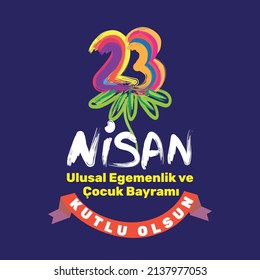 23 April, National Sovereignty and Children’s Day Turkey celebration card. (23 Nisan Uusal Egemenlik ve Cocuk Bayrami Kutlu Olsun) vector illustration
