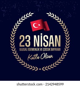 23 April, National Sovereignty and Children’s Day Turkey celebration card. (23 Nisan Uusal Egemenlik ve Cocuk Bayrami Kutlu Olsun) vector illustration