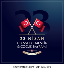 23 April, National Sovereignty and Children’s Day Turkey celebration card. (23 Nisan Uusal Egemenlik ve Cocuk Bayrami Kutlu Olsun) vector illustration