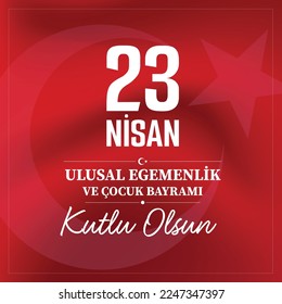 23 April, National Sovereignty and Children’s Day Turkey celebration card. (23 Nisan Uusal Egemenlik ve Cocuk Bayrami Kutlu Olsun) vector illustration