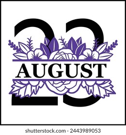 23 August Floral Split Silhouette Counting Vector Design | Print Design | Cut file | Shirt Design | Birthday Gift