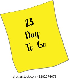23 day to go sign label  vector art illustration with a fantastic font yellow and black color scheme.