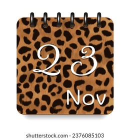 23 day of the month. November. Leopard print calendar daily icon. White letters. Date day week Sunday, Monday, Tuesday, Wednesday, Thursday, Friday, Saturday.  White background. Vector illustration.