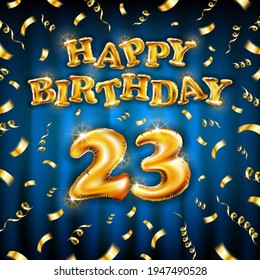 23 Happy Birthday message made of golden inflatable balloon twenty three letters isolated on blue background fly on gold ribbons with confetti. Happy birthday party balloons vector illustration
