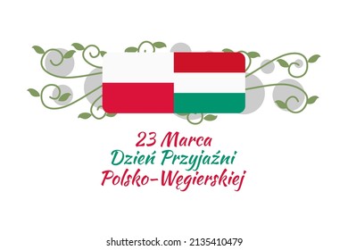 
23 marca. Dzień Przyjaźni Polsko-Węgierskiej (translation: March 23 Polish-Hungarian Friendship Day) vector illustration.  Suitable for greeting card, poster and banner.