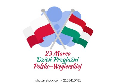 
23 marca. Dzień Przyjaźni Polsko-Węgierskiej (translation: March 23 Polish-Hungarian Friendship Day) vector illustration.  Suitable for greeting card, poster and banner.