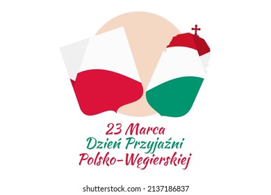 
23 marca. Dzień Przyjaźni Polsko-Węgierskiej (translation: March 23 Polish-Hungarian Friendship Day) vector illustration.  Suitable for greeting card, poster and banner.