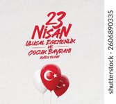 23 nisan ulusal egemenlik ve çocuk bayramı kutlu olsun. ay yıldızlı balonlar. türk bayrağı. Red balloons with crescent stars. Happy April 23 National Sovereignty and Children's Day.