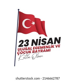 23 Nisan Ulusal Egemenlik ve Çocuk Bayramı Kutlu Olsun, Bayrak ve Ay Yıldızlı Translation:"Happy April 23 National Sovereignty and Children's Day"