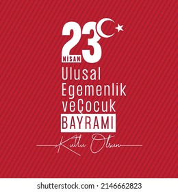 23 Nisan Ulusal Egemenlik ve Çocuk Bayramı Kutlu Olsun, Bayrak ve Ay Yıldızlı Translation:"Happy April 23 National Sovereignty and Children's Day"