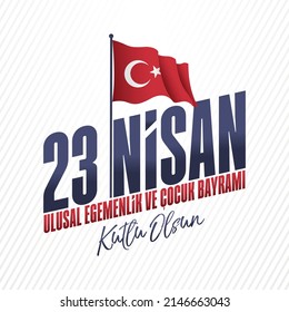 23 Nisan Ulusal Egemenlik ve Çocuk Bayramı Kutlu Olsun, Bayrak ve Ay Yıldızlı Translation:"Happy April 23 National Sovereignty and Children's Day"