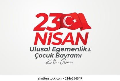 23 Nisan Ulusal Egemenlik ve Çocuk Bayramı Kutlu Olsun.
Turkish flag and text "Happy 23 April National Sovereignty and Children's Day"