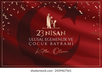 23 Nisan Ulusal Egemenlik ve Çocuk Bayramı Kutlu Olsun. Englische Übersetzung: Happy April 23 National Souveränity and Children's Day. 