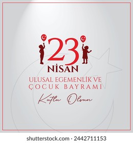 23 nisan ulusal egemenlik ve çocuk bayramı kutlu olsun. English Translation: Happy April 23 National Sovereignty and Children's Day. 