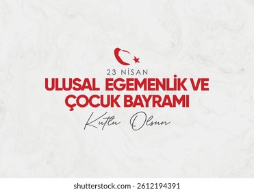 23 nisan ulusal egemenlik ve çocuk bayramı kutlama tasarımı. 23 Nisan tasarımı. Translation: April 23 National Sovereignty and Children's Day celebration design. April 23 design. 	