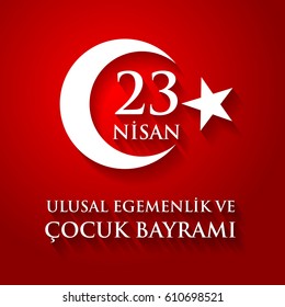 23 nisan uluslar egemenlik ve cocuk baryrami. Translation: Turkish April 23 National Sovereignty and Children's Day. Vector illustration.