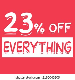 23% off everything. twenty-tree percent discount everything on red background for mega big sales