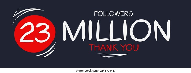 23000000 followers thank you celebration, 23 Million followers template design for social network and follower, Vector illustration.