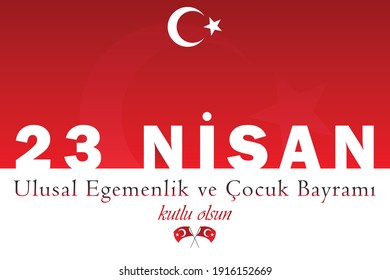 23Nisan Ulusal Egemenlik ve Çocuk Bayramı Kutlu olsun (Translate:Happy April 23 Turkish National Sovereignty and Children's Day).April 23 Turkish national Ataturk festival banner,Card,poster desing