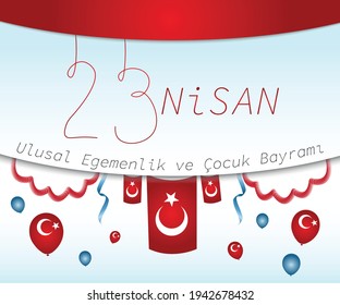 23Nisan Ulusal Egemenlik ve Çocuk Bayramı Kutlu olsun (Translate:Happy April 23 Turkish National Sovereignty and Children's Day).April 23 Turkish national Ataturk festival banner,Card,poster desing