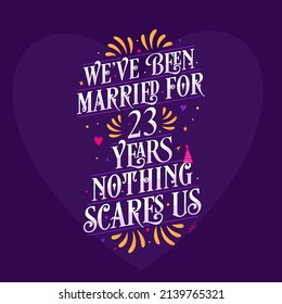 23rd anniversary celebration calligraphy lettering. We've been Married for 23 years, nothing scares us