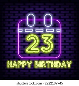 23th Happy Birthday 23 Year old Neon sign. Glowing with colorful neon light. Announcement neon signboard. Modern trend design. Vector Illustration