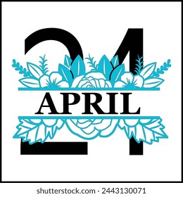 24 April Floral Split Silhouette Counting Vector Design | Print Design | Cut file | Shirt Design | Birthday Gift
