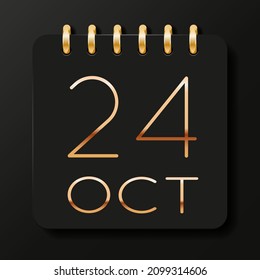 24 day of the month. October. Luxury calendar daily icon. Date day week Sunday, Monday, Tuesday, Wednesday, Thursday, Friday, Saturday. Gold text. Black background. Vector illustration.