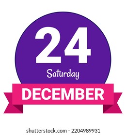 24 December, Saturday. Date template. Useful design for calendar or event promotion. Vector illustration EPS 10 File. Isolated on white background.