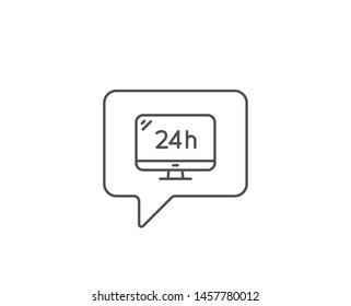 24 hour service line icon. Chat bubble design. Call support sign. Feedback chat symbol. Outline concept. Thin line 24h service icon. Vector