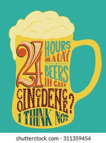 24 hours in a day, 24 beers in case. Coincidence? I think not. Handmade Typographic Art for Poster Print Greeting Card T shirt apparel design, hand crafted vector illustration. 