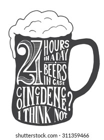 24 hours in a day, 24 beers in case. Coincidence? I think not. Handmade Typographic Art for Poster Print Greeting Card T shirt apparel design, hand crafted vector illustration. 